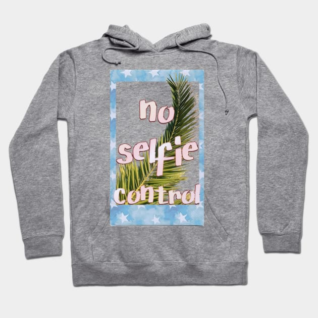 no selfie control Hoodie by LanaBanana